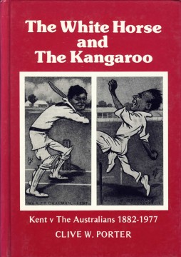 Immagine del venditore per THE WHITE HORSE AND THE KANGAROO: KENT V AUSTRALIANS 1882-1977 venduto da Sportspages