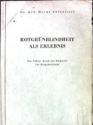 Rotgrünblindheit als Erlebnis: Ein Führer durch die Farbwelt für Rotgrünblinde