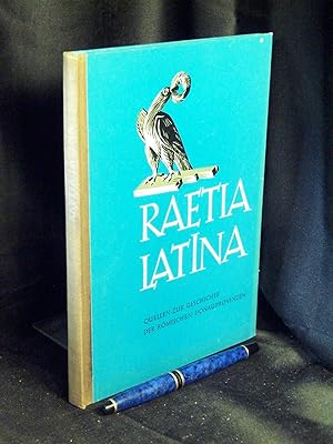 Raetia Latina - Text + Kommentar - Quellenbuch zur Geschichte der römischen Donauprovinzen -