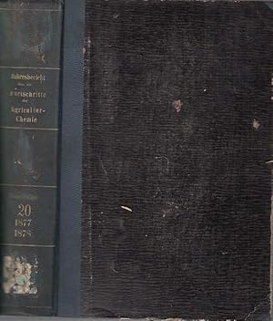 Seller image for Jahresbericht ber die Fortschritte auf dem Gesammtgebiete der Agricultur - Chemie. Erste (1.) Folge, Band 20. Das Jahr 1877. Aus dem Inhalt: Haberlandt - Entstehung der Chlorophyllkrner / P. P. Deherain: Dngungsversuche mit Mais, Kartoffel und Hafer / N. Schrder: Traubenlesehandschuhe / H. Green-Kratt: ber die Fussgngerei der Bienen / K. Nissle: ber knstliche Fischzucht und vieles mehr. for sale by Antiquariat Carl Wegner