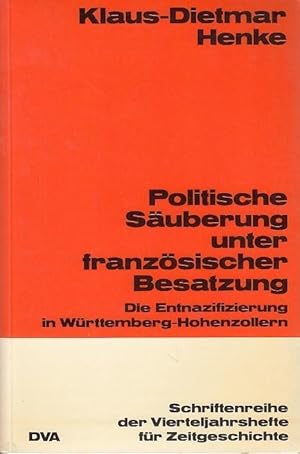 Image du vendeur pour Politische Suberung unter franzsischer Besatzung. Die Entnazifizierung in Wrttemberg-Hohenzollern. Schriftenreihe der Vierteljahreshefte fr Zeitgeschichte, herausgegeben von Karl dietrich Bracher und Hans-Peter Schwarz, Nummer 42). mis en vente par Antiquariat Carl Wegner