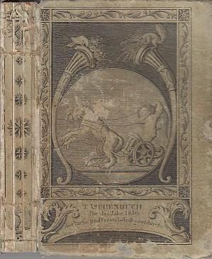 Taschenbuch für das Jahr 1830. Der Liebe und Freundschaft gewidmet. Mit zwölf Kupfern von Wilhelm...