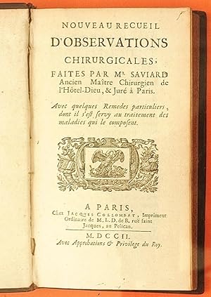 Image du vendeur pour Nouveau recueil d'observations chirurgicales faites par Mr Saviard, Ancien Mitre Chirurgien de l?Htel-Dieu, & jur  Paris. Avec quelques Remdes particuliers, dont il s?est servy au traitement des maladies qui le composent. mis en vente par Andarto B.