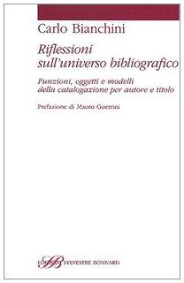 Riflessioni sull'universo bibliografico. Funzioni, oggetti, e modelli della catalogazione per aut...