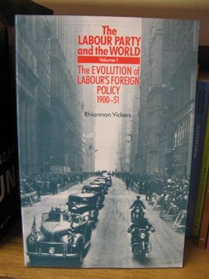 Bild des Verkufers fr The Labour Party and the World: Volume 1: The Evolution of Labour's Foreign Policy, 1900-51 zum Verkauf von PsychoBabel & Skoob Books