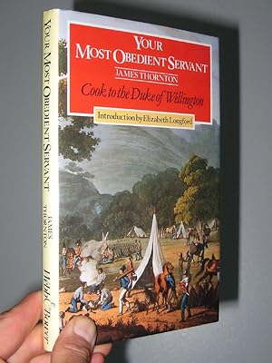 Your Most Obedient Servant: Cook to the Duke of Wellington