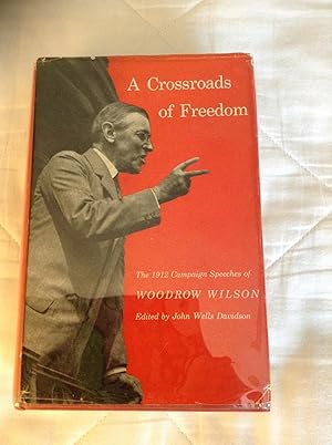 A Crossroads of Freedom: The 1912 Campaign Speeches of Woodrow Wilson