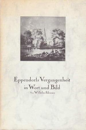 Seller image for Eppendorfs Vergangenheit in Wort und Bild. Mit 1 Karte und 62 Abbildungen. for sale by Antiquariat Heinz Tessin