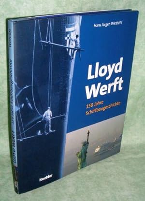 Seller image for Lloyd Werft. 150 Jahre Schiffbaugeschichte. for sale by Antiquariat  Lwenstein
