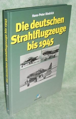 Bild des Verkufers fr Die deutschen Strahlflugzeuge bis 1945. zum Verkauf von Antiquariat  Lwenstein