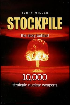 Stockpile: The Story Behind 10,000 Strategic Nuclear Weapons