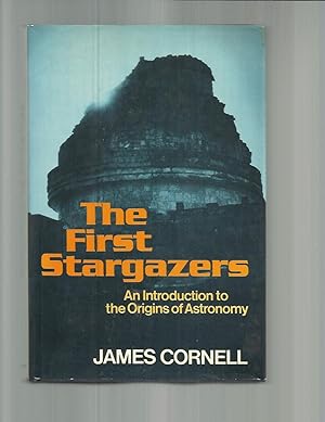 THE FIRST STARGAZERS: An Introduction To The Origins Of Astronomy