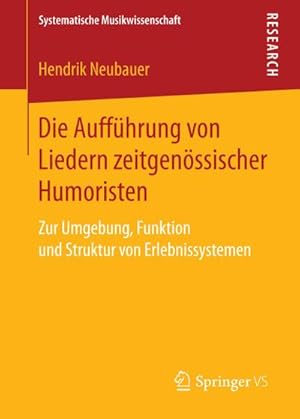 Bild des Verkufers fr Die Auffhrung von Liedern zeitgenssischer Humoristen : Zur Umgebung, Funktion und Struktur von Erlebnissystemen zum Verkauf von AHA-BUCH GmbH