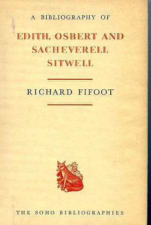 Seller image for A BIBLIOGRAPHY OF EDITH, OSBERT AND SACHEVERELL SITWELL [The Soho Bibliographies] for sale by Studio Books