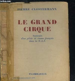 LE GRAND CIRQUE - SOUVENIRS D'UN PILOTE DE CHASSE FRANCAIS DANS LA R.A.F.