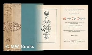 Immagine del venditore per The Marvellous Adventures and Rare Conceits of Master Tyll Owlglass / Newly Collected, Chronicled and Set Forth, in Our English Tongue, by Kenneth R. H. Mackenzie ; and Adorned with Many Most Diverting and Cunning Devices, by Alfred Crowquill venduto da MW Books Ltd.