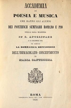 Immagine del venditore per Accademia di Poesia e Musica che danno gli alunni dei Pontificii Seminarii Romano e Pio nella Sala Massima in S. Apollinare li 13 Decembre 1854. Per celebrare La Dommatica Definizione dell' Immacolato Concepimento di Maria Santissima. [Libretto] venduto da J & J LUBRANO MUSIC ANTIQUARIANS LLC