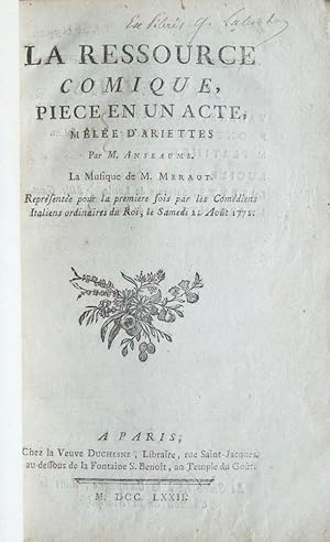 Seller image for La Ressource Comique, Piece en un Acte, Mle d'Ariettes par M. Anseaume La Musique de M. Meraut[!] Reprsente pour la premier fois par les Comdiens Italiens ordinaires du Roi, le Samedi 22 Aot 1772. [Libretto] for sale by J & J LUBRANO MUSIC ANTIQUARIANS LLC