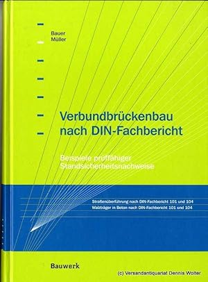 Verbundbrückenbau nach DIN-Fachbericht : Beispiele prüffähiger Standsicherheitsnachweise ; Straße...