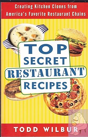 Seller image for Top Secret Restaurant Recipes: Creating Kitchen Clones from America's Favorite Restaurant Chains for sale by Riverhorse Books