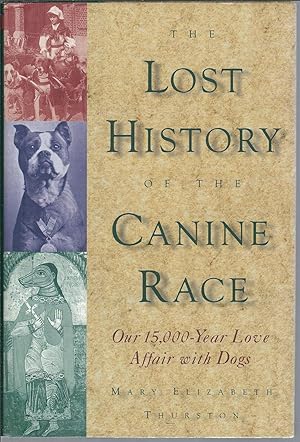 The Lost History of the Canine Race: Our 15,000-Year Love Affair With Dogs