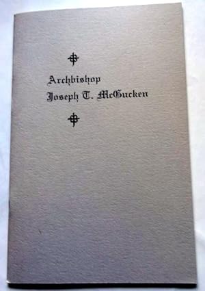 Imagen del vendedor de Archbishop Joseph T. McGucken 1902-1983: An Address delivered at the Tenth annual Symposium on the History of Bay Area Catholicism at the Univerisity of San Francisco on October 7, 1995. a la venta por The Bookstall