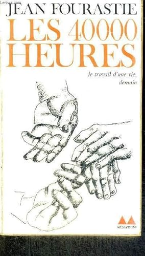 Image du vendeur pour LES 40000 HEURES - LE TRAVAIL D'UNE VIE, DEMAIN - MEDITAT mis en vente par Le-Livre
