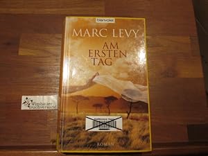 Bild des Verkufers fr Am ersten Tag : Roman. Aus dem Franz. von Eliane Hagedorn und Bettina Runge zum Verkauf von Antiquariat im Kaiserviertel | Wimbauer Buchversand