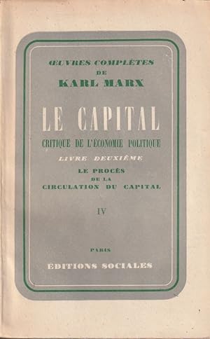 Image du vendeur pour LE CAPITAL Critique de l'conomie politique - Livre deuxime - LE PROCS DE LA CIRCULATION DU CAPITAL - TOME IV . mis en vente par ARTLINK