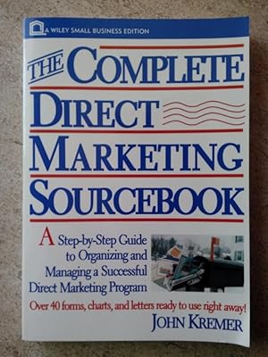 The Complete Direct Marketing Sourcebook: A Step-by-Step Guide to Organizing and Managing a Succe...