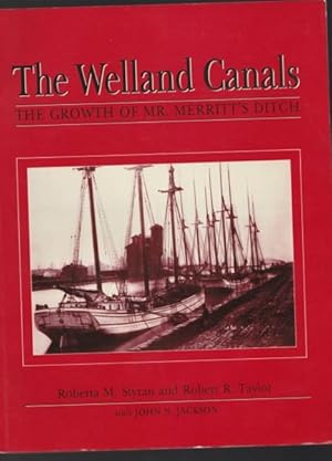 Seller image for The Welland Canals: The Growth of Mr. Merritt's Ditch for sale by Nessa Books