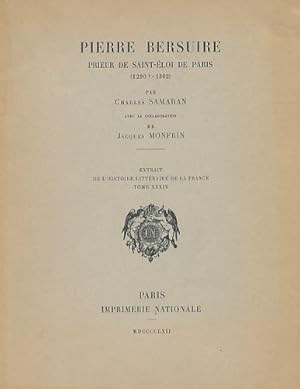 Pierre Bersuire. Prieur de Saint-Eloi de Paris (1290? - 1362). Extrait de l'histoire litteraire d...