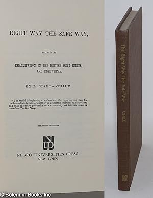 The right way the safe way, proved by emancipation in the British West Indies and elsewhere