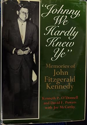 Image du vendeur pour Johnny, We Hardley Knew Ye" Memories of John Fitzgerald Kennedy mis en vente par The Book House, Inc.  - St. Louis