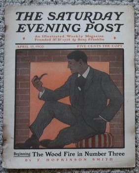 Imagen del vendedor de THE SATURDAY EVENING POST. Magazine April 15, 1905 - >> Backcover ad for Franklin cars; - "The Wood Fire in Number Three" by F. Hopinson Smith. a la venta por Comic World