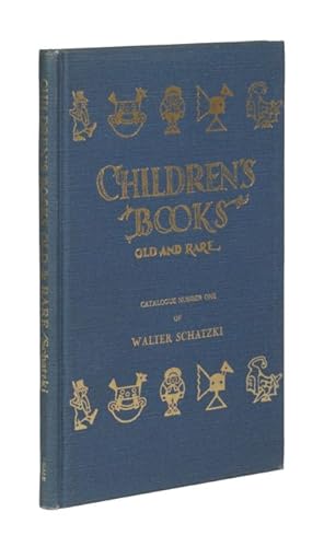 Children's Books. Old and Rare. Catalogue number one [of Walter Schatzki]. Foreword by Leslie She...