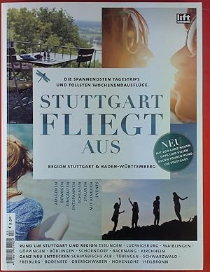 Bild des Verkufers fr Stuttgart fliegt aus. Region Stuttgart & Baden-Wrttemberg. Die spannendsten Tagestrips und tollen Wochenendausflge. zum Verkauf von biblion2