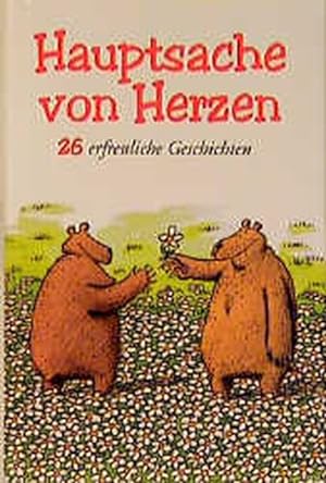 Imagen del vendedor de Hauptsache von Herzen, 26 erfreuliche Geschichten, a la venta por Versandantiquariat Felix Mcke