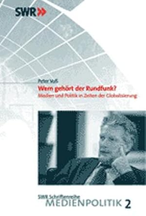 Imagen del vendedor de Wem gehrt der Rundfunk? Medien und Politik in Zeiten der Globalisierung SWR Schriftenreihe - Medienpolitik, Bd. 2 a la venta por Versandantiquariat Felix Mcke