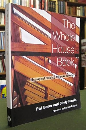 Immagine del venditore per The Whole House Book: Ecological Building Design and Materials venduto da Edinburgh Books