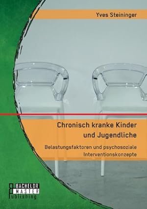 Immagine del venditore per Chronisch kranke Kinder und Jugendliche. Belastungsfaktoren und psychosoziale Interventionskonzepte venduto da AHA-BUCH GmbH