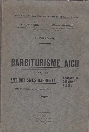 Le barbiturisme aigu et antidotismes Gardenal : strychnine, coramaine, alcool. Recherches expérim...