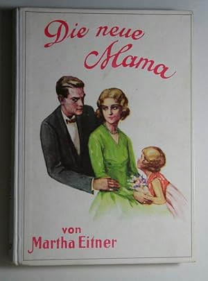 Die neue Mama . Eine Erzählung für junge Mädchen . Erschienen ca. 1935