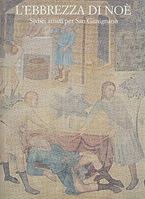 Bild des Verkufers fr L'ebbrezza di No. Sedici artisti per San Gimignano zum Verkauf von Studio Bibliografico Marini