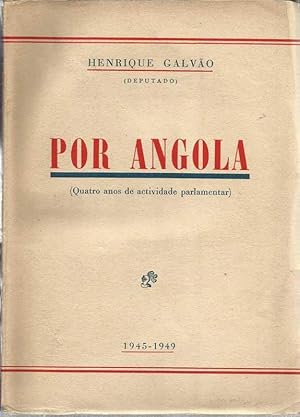 Por Angola - Quatro Anos de Actividade Parlamentar 1945-1949