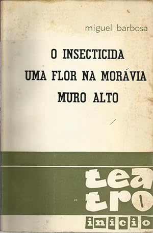 O Insecticida. Uma Flor na Morávia. Muro Alto