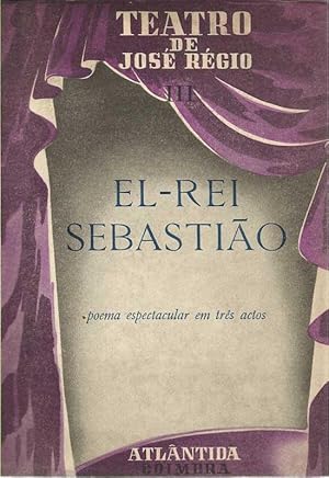 El-Rei Sebastião - Poema espectacular em tres actos