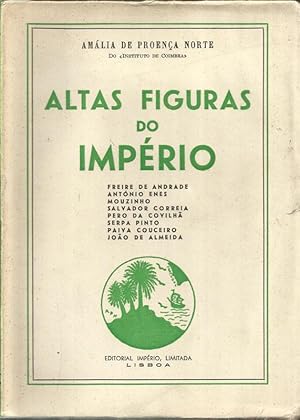 Altas Figuras do Império - Freire de Andrade, António Enes, Mouzinho, Salvador Correia, Pero da C...