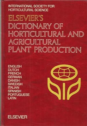 Elsevier's Dictionary of Horticultural and Agricultural Plant Production