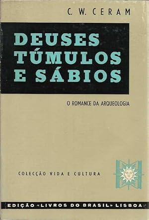 Deuses Túmulos e Sabios - O Romance da Arqueologia